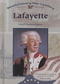 Lafayette: French Freedom Fighter (Revolutionary War Leaders)