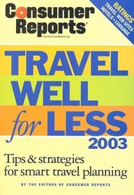 Consumer Reports Travel Well for Less 2003 (Consumer Reports Travel Well for Less)