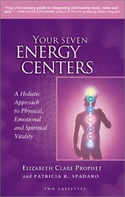 Your Seven Energy Centers: A Holistic Approach to Physical, Emotional, and Spiritual Vitality