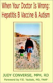 When Your Doctor is Wrong, Hepatitis B Vaccine and Autism