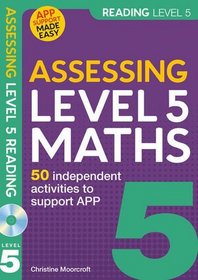 Assessing Level 5 Mathematics: Independent Activities to Support  APP (Assessing Pupils' Progress)