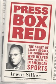 Press Box Red: The Story of Lester Rodney, the Communist Who Helped Break the Color Line in American Sports