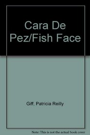 Cara De Pez/Fish Face (Caballo Volador/Fish Face) (Spanish Edition)