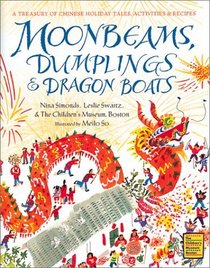 Moonbeams, Dumplings  Dragon Boats: A Treasury of Chinese Holiday Tales, Activities  Recipes