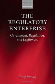 The Regulatory Enterprise: Government, Regulation, and Legitimacy