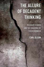 The Allure of Decadent Thinking: Religious Studies and the Challenge of Postmodernism