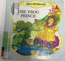 The Frog Prince (Start Off Stories)