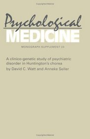A Clinico-Genetic Study of Psychiatric Disorder in Huntington's Chorea (Psychological Medicine Supplements)