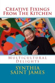 Creative Fixings From The Kitchen: Multicultural Delights