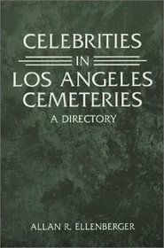 Celebrities in Los Angeles Cemeteries: A Directory