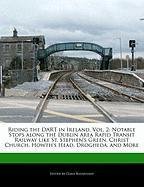 Riding the DART in Ireland, Vol. 2: Notable Stops along the Dublin Area Rapid Transit Railway like St. Stephen's Green, Christ Church, Howth's Head, Drogheda, and More