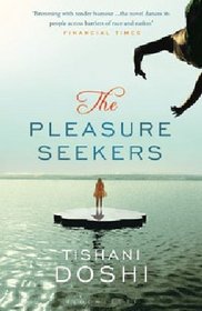 The Pleasure Seekers. Tishani Doshi