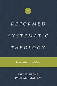 Reformed Systematic Theology (Reformed Experiential Systematic Theology series), Volume 1: Volume 1: Revelation and God