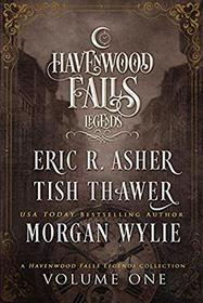 Legends of Havenwood Falls Volume One: A Legends of Havenwood Falls Collection