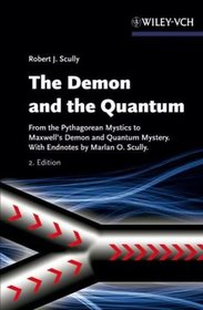 The Demon and the Quantum: From the Pythagorean Mystics to Maxwell's Demon and Quantum Mystery