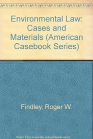 Environmental Law: Cases and Materials (American Casebook Series)