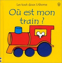 Oue Est Mon Train (Les Tout-Doux Usborne) (French Edition)
