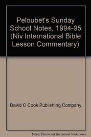 Peloubet's Sunday School Notes, 1994-95 (Niv International Bible Lesson Commentary)