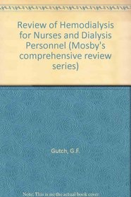 Review of Hemodialysis for Nurses and Dialysis Personnel (Mosby's comprehensive review series)