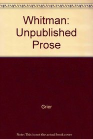 Whitman: Unpublished Prose