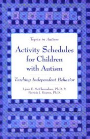 Activity Schedules for Children With Autism: Teaching Independent Behavior (Topics in Autism)