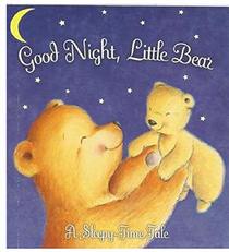 God Night, Little Bear: A Sleepy-time Tale
