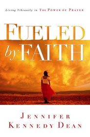 Fueled by Faith: Living Vibrantly in the Power of Prayer