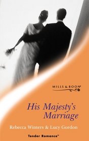 His Majesty's Marriage: The Prince's Choice / The King's Bride