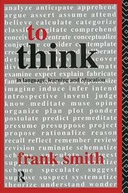 To Think (In Language, Learning and Education)