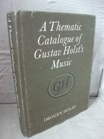 A thematic catalogue of Gustav Holst's music