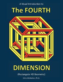 A Visual Introduction to the Fourth Dimension (Rectangular 4D Geometry)