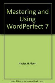 Mastering and Using Corel WordPerfect 7