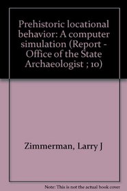 Prehistoric Locational Behavior: A Computer Simulation