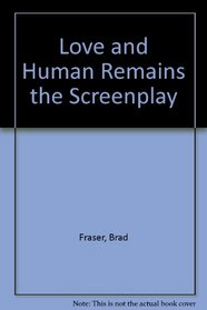 Love and Human Remains the Screenplay