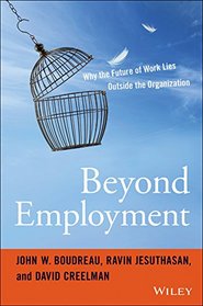 Beyond Employment: Why the future of work lies outside the organization