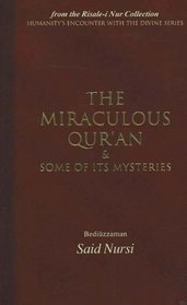 Miraculous Qur'an and Some of Its Mysteries: From the Risale-i Nur Collection