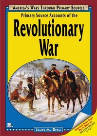 Primary Source Accounts of the Revolutionary War (America's Wars Through Primary Sources)