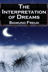The Interpretation of Dreams: Sigmund Freud's Seminal Study on Psychological Dream Analysis