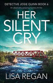Her Silent Cry (Detective Josie Quinn, Bk 6)