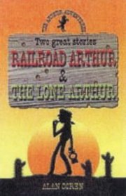 The Arthur Adventures: Railroad Arthur & The Lone Arthur