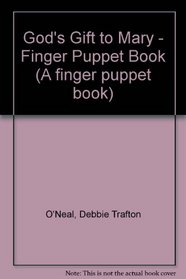 God's Gift to Mary - Finger Puppet Book (A finger puppet book)