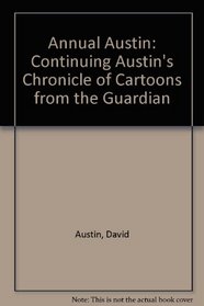 Annual Austin: Continuing Austin's Chronicle of Cartoons from the 