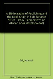 A Bibliography of Publishing and the Book Chain in Sub-Saharan Africa, 1996