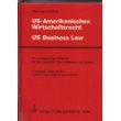 US business law: A bilingual guide for the German businessman and investor = US-Amerikanisches Wirtschaftsrecht : e. zweisprach. Grundriss fur d. deutschen Geschaftsmann und Investor