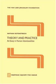 Theory and Practice: An Essay on Human Intentionalities (Jerusalem Van Leer Foundation)