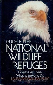 Guide to the National Wildlife Refuges: How to Get There, What to See and Do