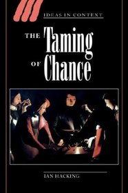 The Taming of Chance (Ideas in Context)