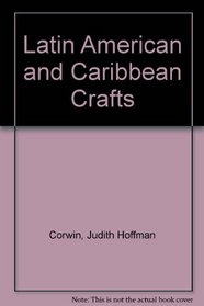 Latin American and Caribbean Crafts (Crafts Around the World)