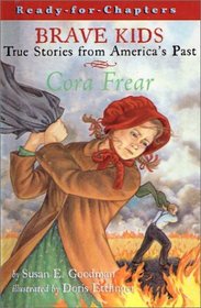 Brave Kids: Cora Frear (Ready-For-Chapters (Hardcover))