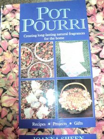 Pot Pourri: Creating Long-Lasting Natural Fragrances for the Home